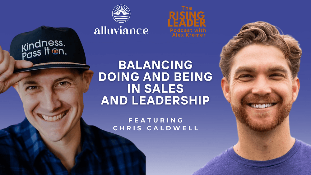 Balancing Doing and Being in Sales and Leadership with Chris Caldwell