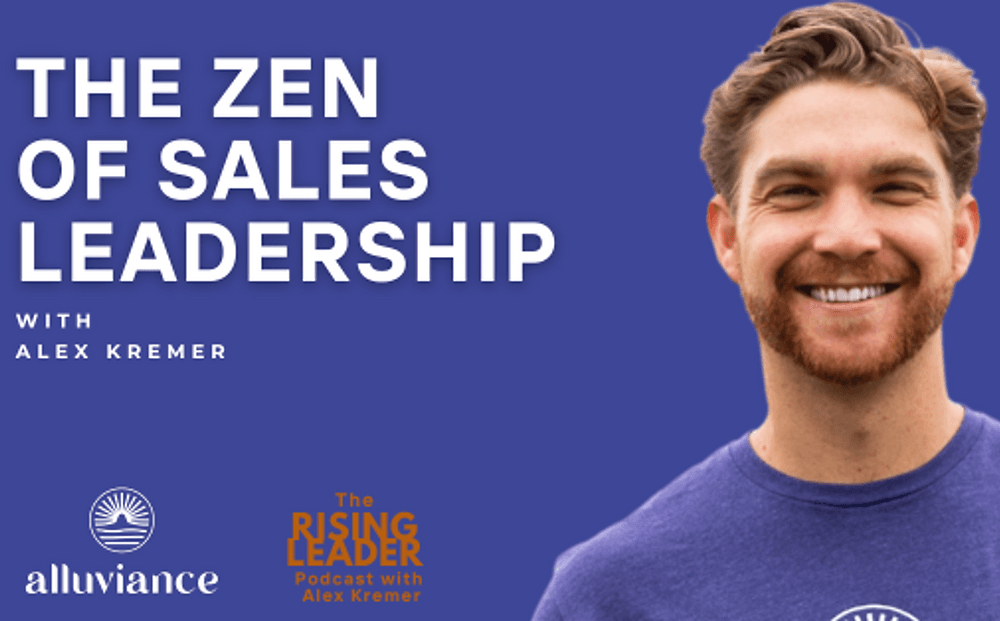 The Zen of Sales Leadership with Alex Kremer
