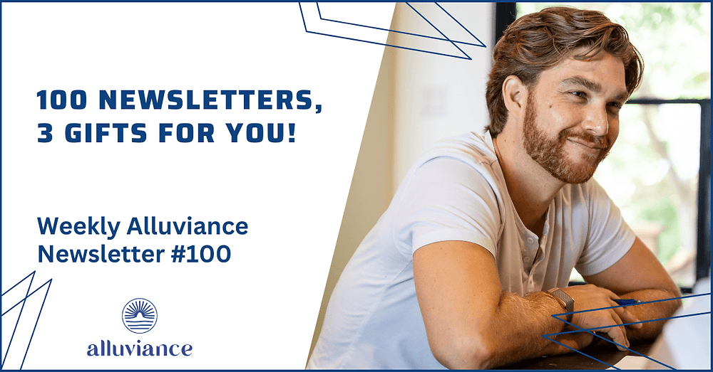 Weekly Alluviance #100: 100 Newsletters, 3 Gifts for You!
