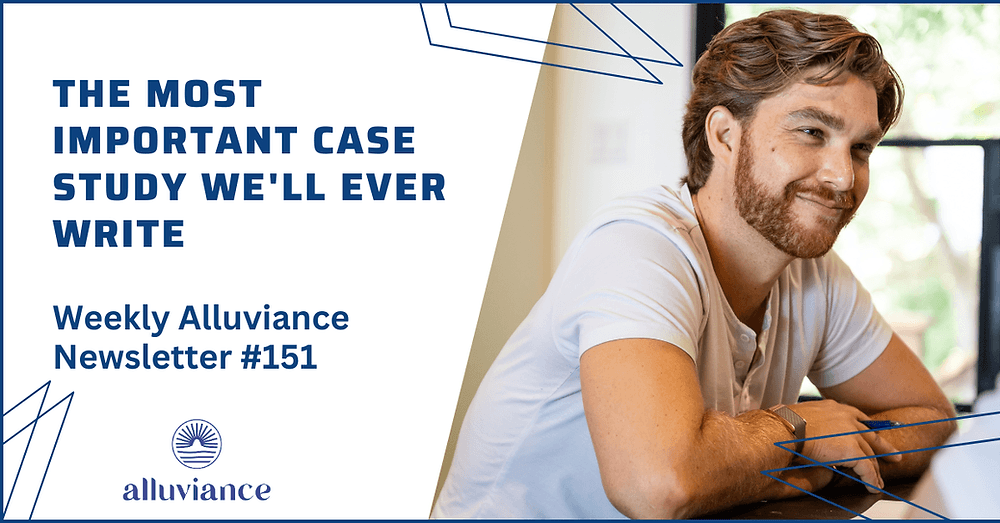 Weekly Alluviance #151: The most important case study we'll ever write