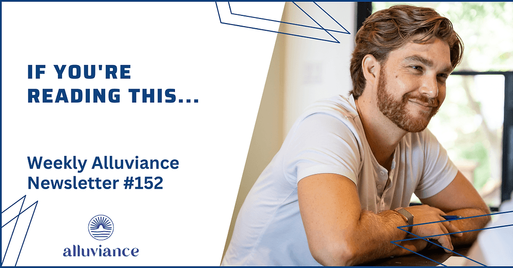 Weekly Alluviance #152: If You're Reading This...