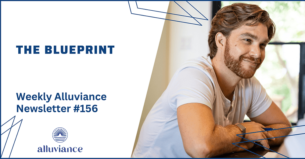 Weekly Alluviance #156: The Blueprint