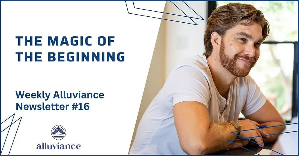 Weekly Alluviance #16: The Magic of The Beginning