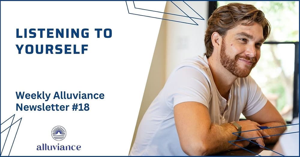 Weekly Alluviance #18: Listening to Yourself