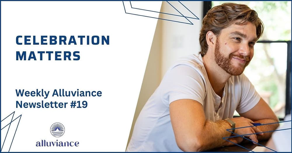 Weekly Alluviance #19: Celebration Matters