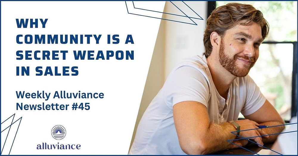 Weekly Alluviance #45: Why community is a secret weapon in sales