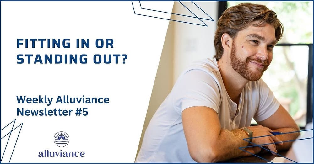 Weekly Alluviance #5: Fitting in or Standing out?