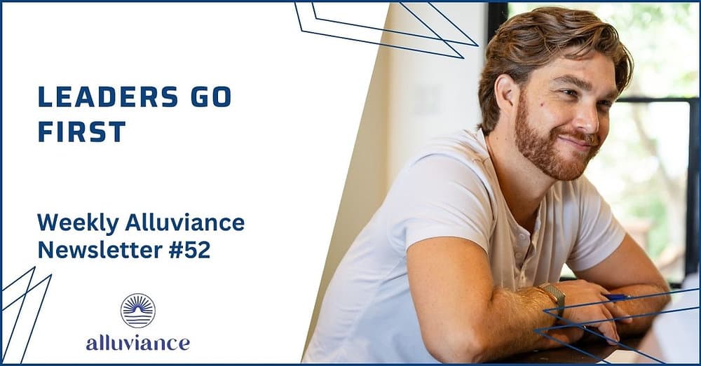 Weekly Alluviance #52: Leaders Go First