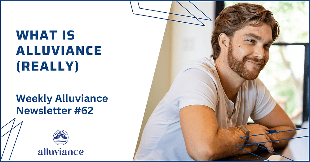 Weekly Alluviance #62: What is Alluviance (really)