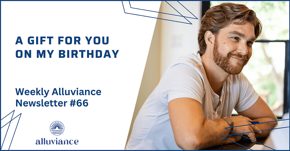 Weekly Alluviance #66: A Gift for You on My Birthday