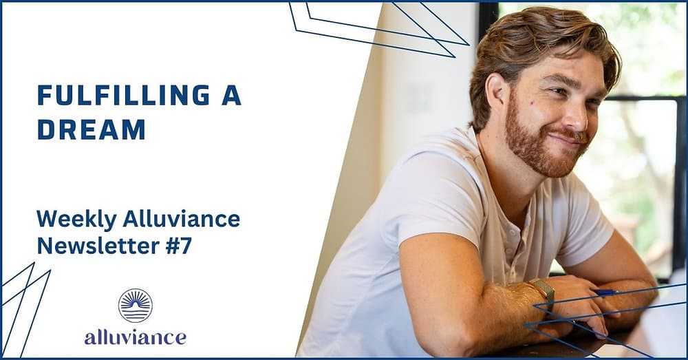 Weekly Alluviance #7: Fulfilling a Dream