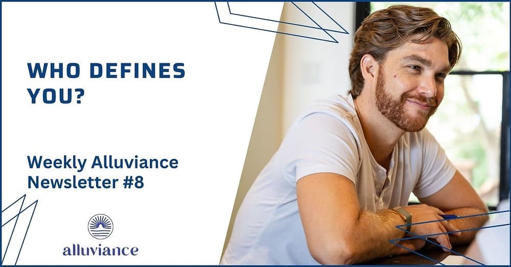 Weekly Alluviance #8: Who Defines You?