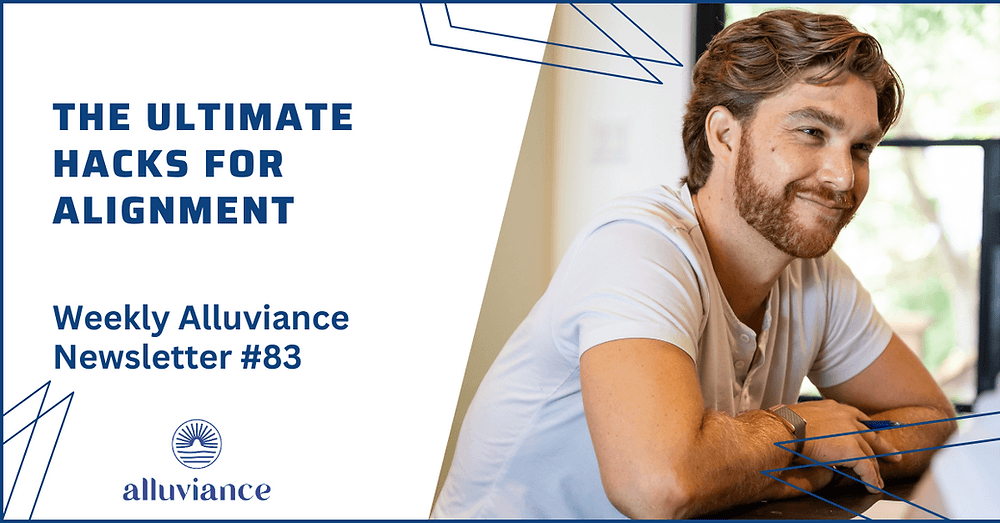 Weekly Alluviance #83: The Ultimate Hacks for Alignment