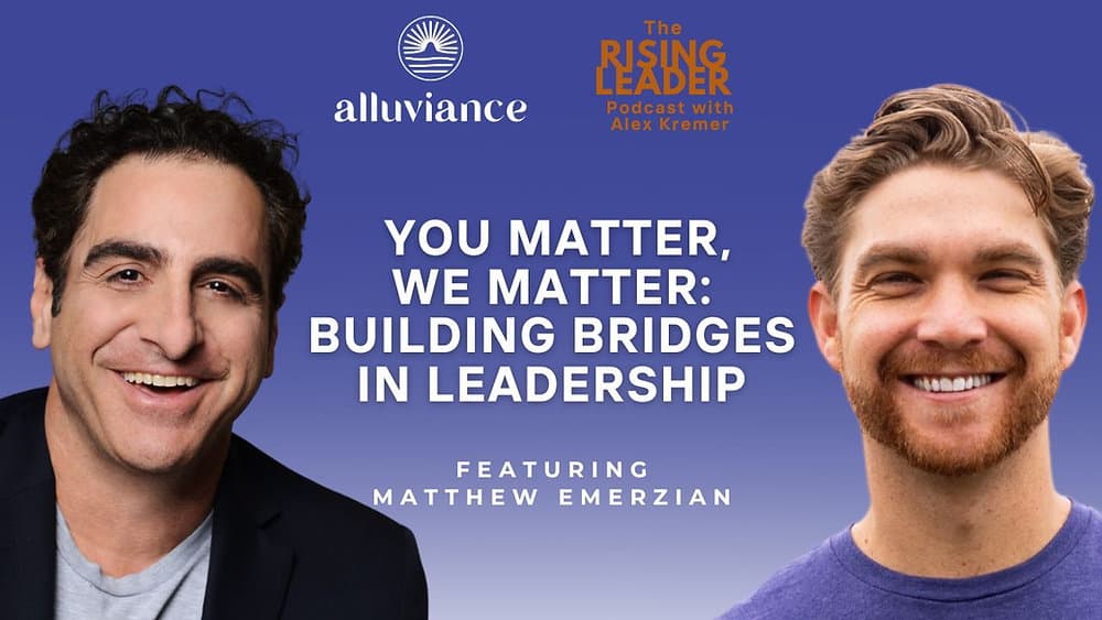 You Matter, We Matter | Building Bridges in Leadership with Matthew Emerzian
